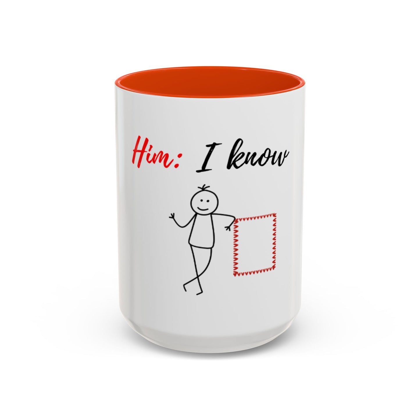 Him: I know Mugs (11oz, 15oz)