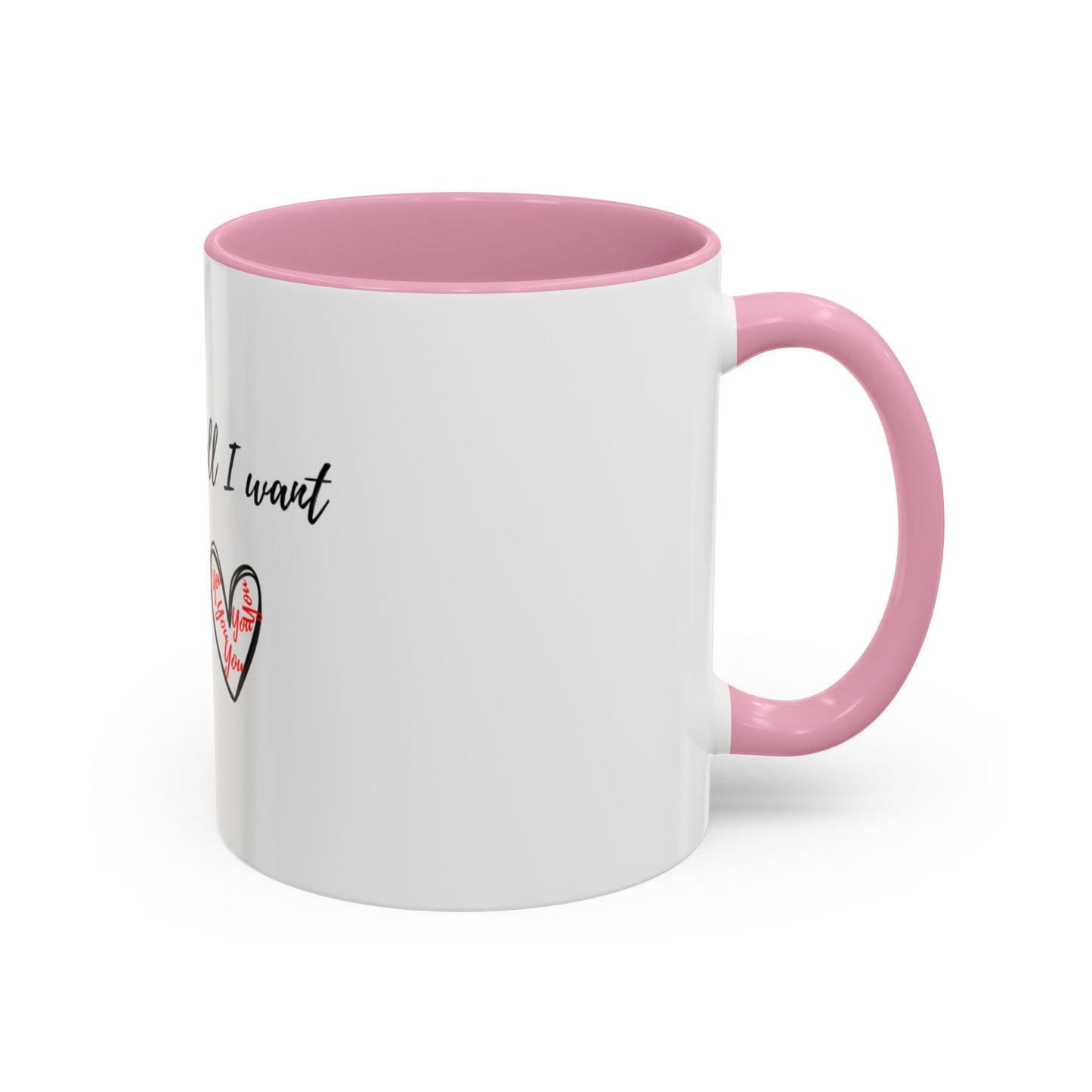 Her: You’re all I want Mugs (11oz, 15oz)
