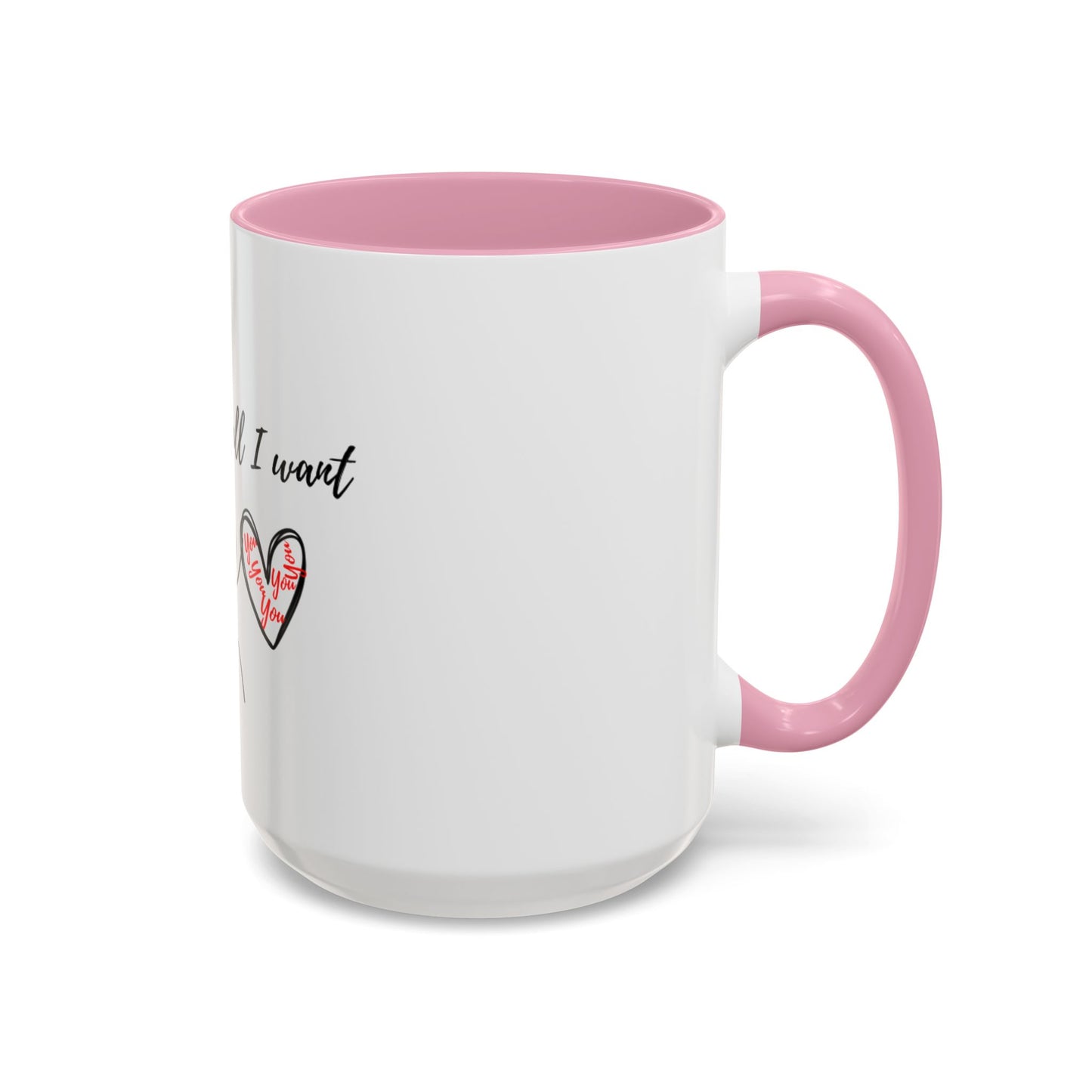 Him: You’re All I Want Mugs (11oz, 15oz)