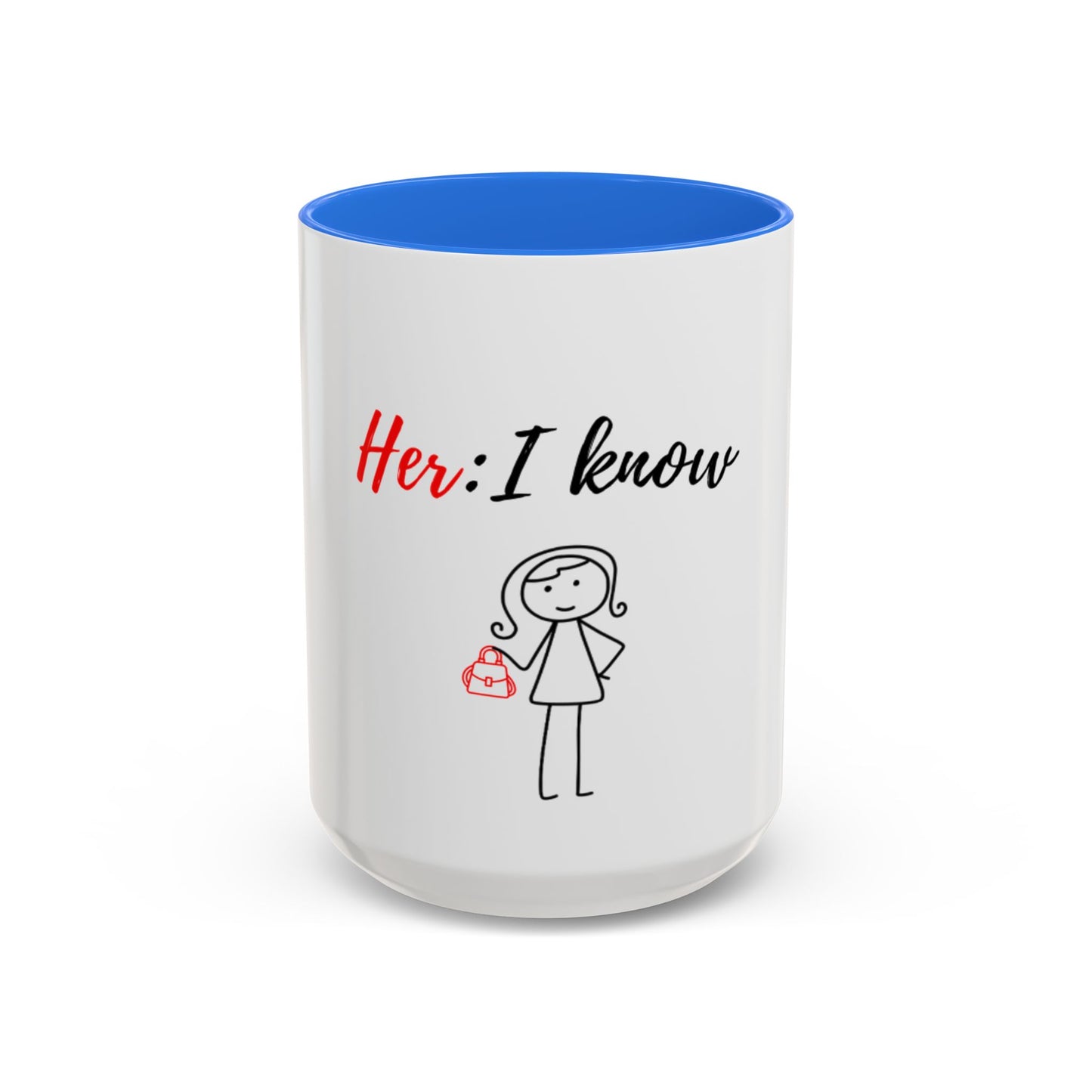 Her: I know Mugs (11oz, 15oz)