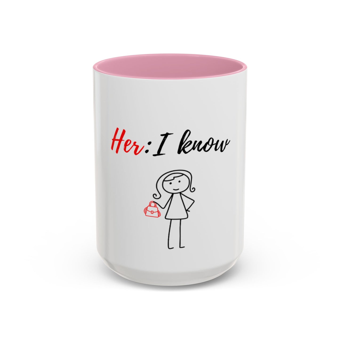 Her: I know Mugs (11oz, 15oz)