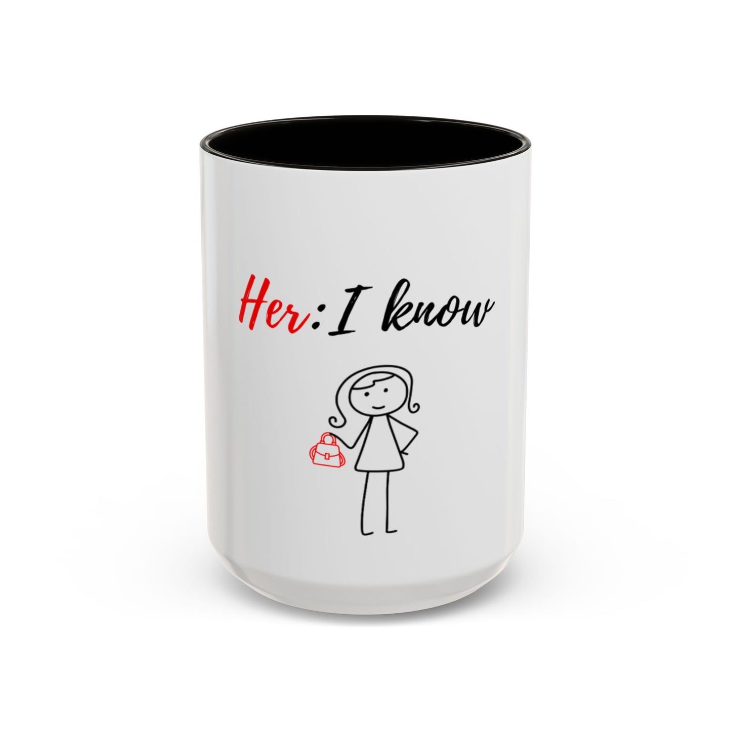 Her: I know Mugs (11oz, 15oz)
