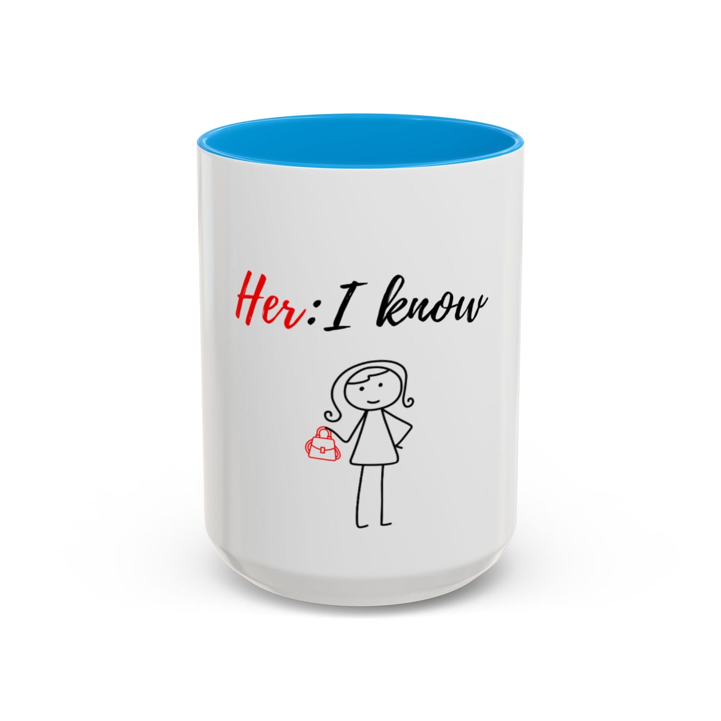 Her: I know Mugs (11oz, 15oz)