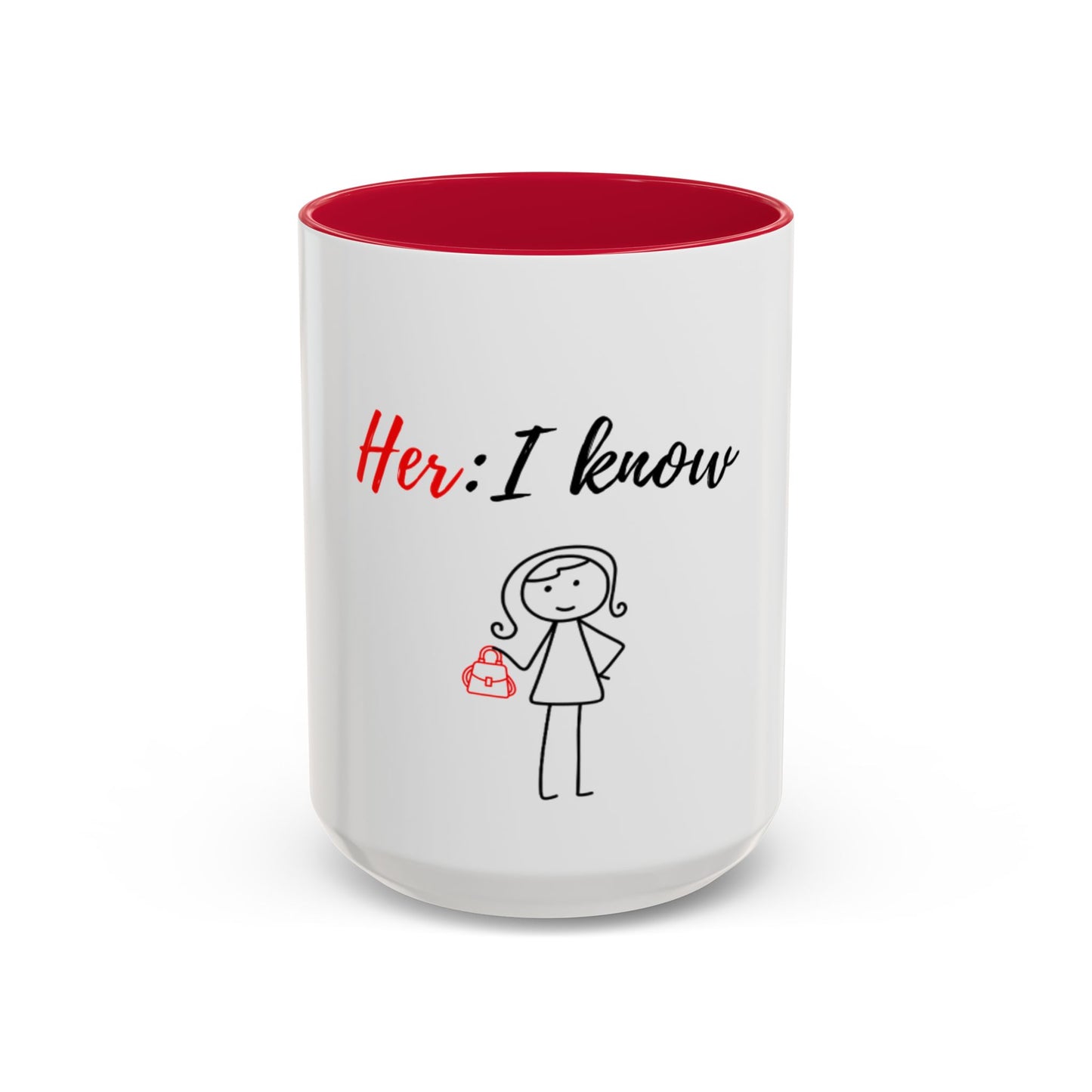 Her: I know Mugs (11oz, 15oz)