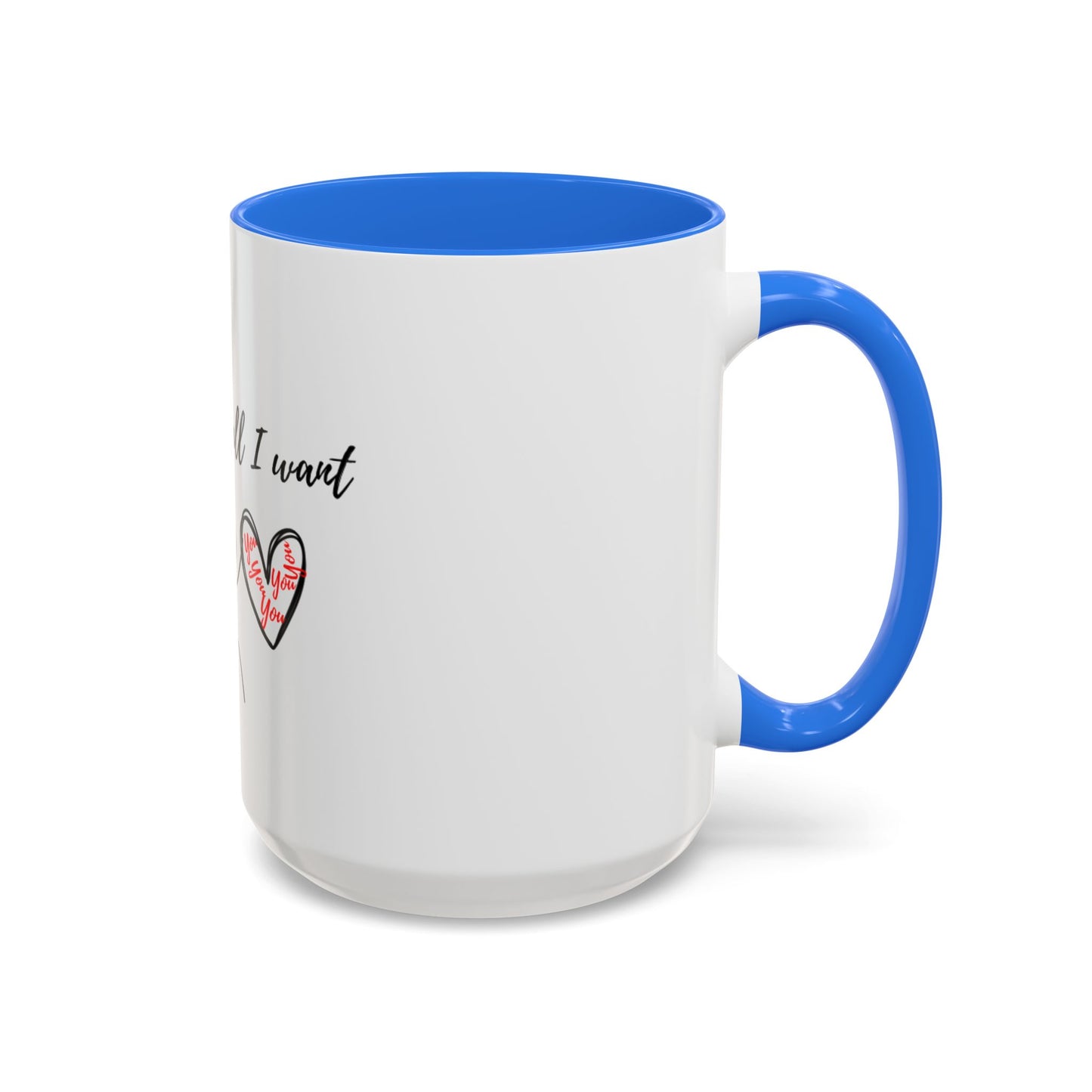 Him: You’re All I Want Mugs (11oz, 15oz)