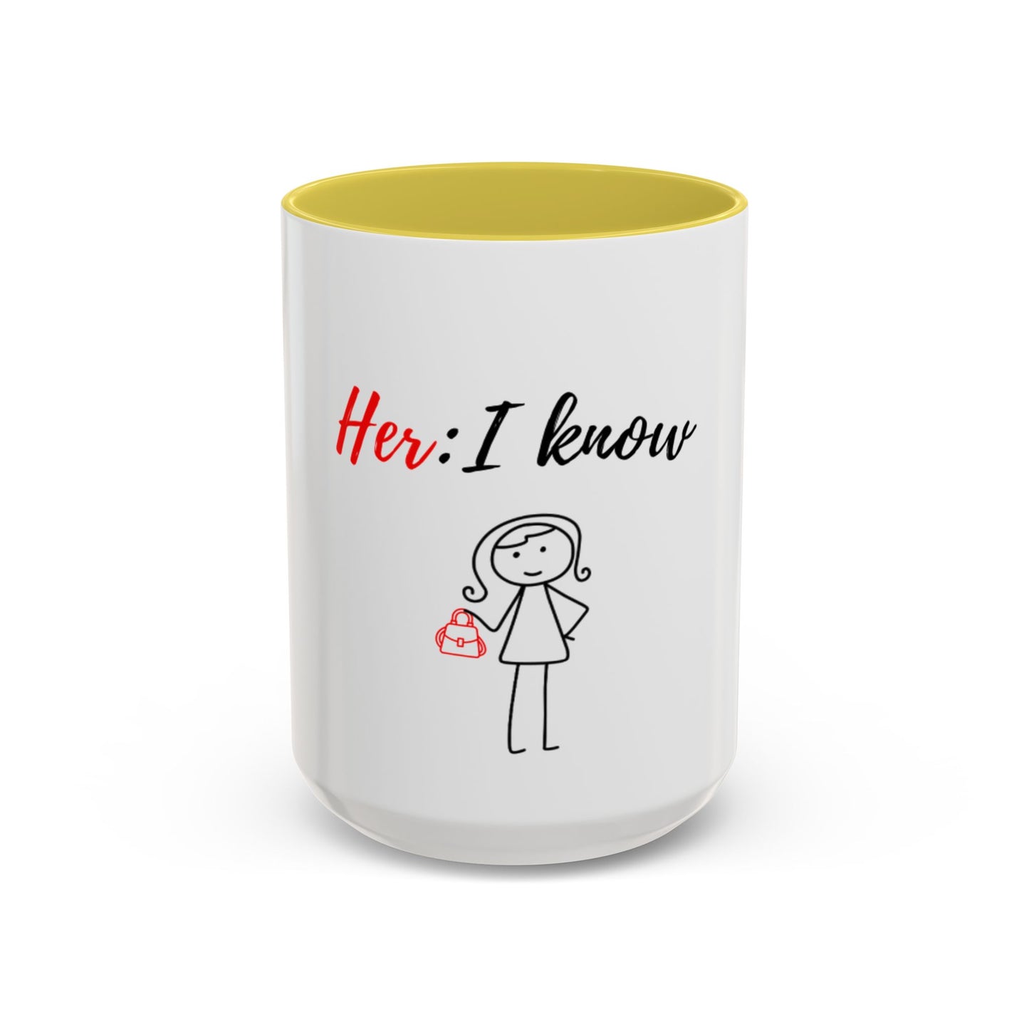Her: I know Mugs (11oz, 15oz)