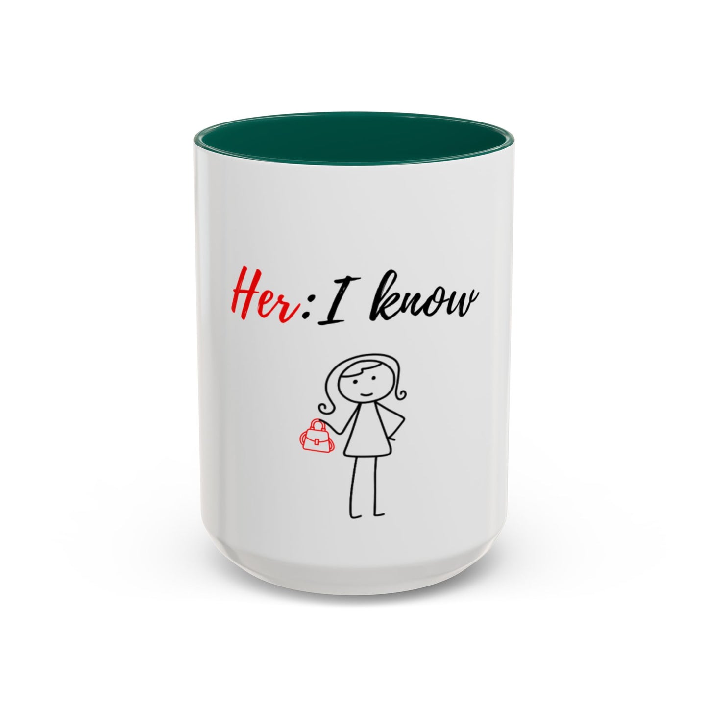 Her: I know Mugs (11oz, 15oz)