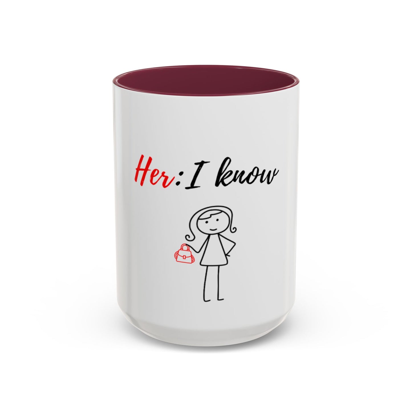 Her: I know Mugs (11oz, 15oz)