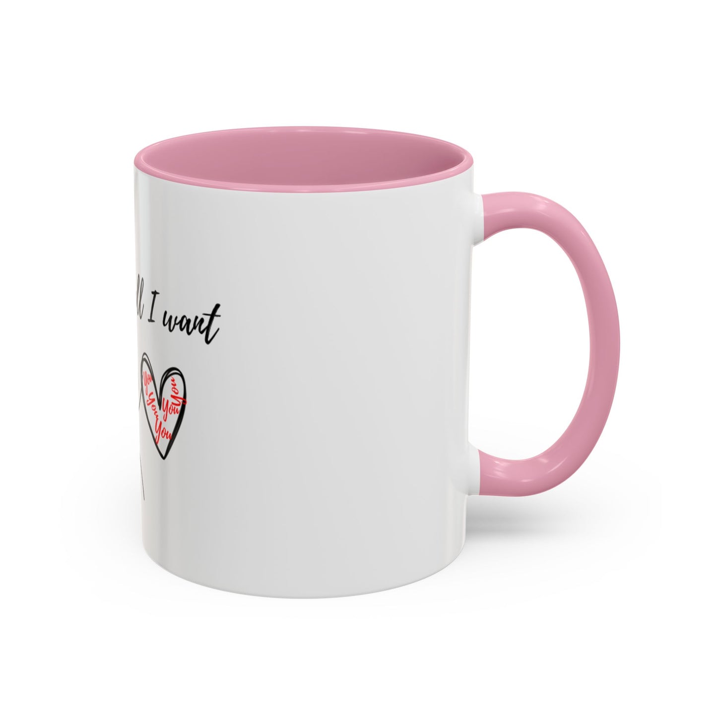 Him: You’re All I Want Mugs (11oz, 15oz)