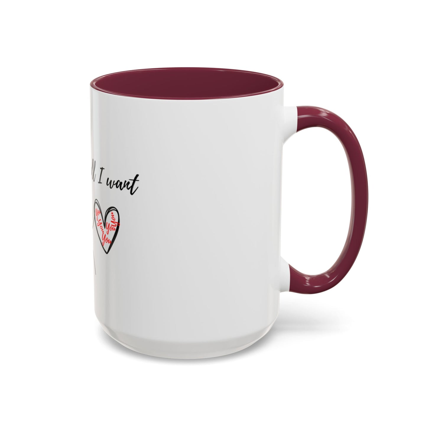 Him: You’re All I Want Mugs (11oz, 15oz)