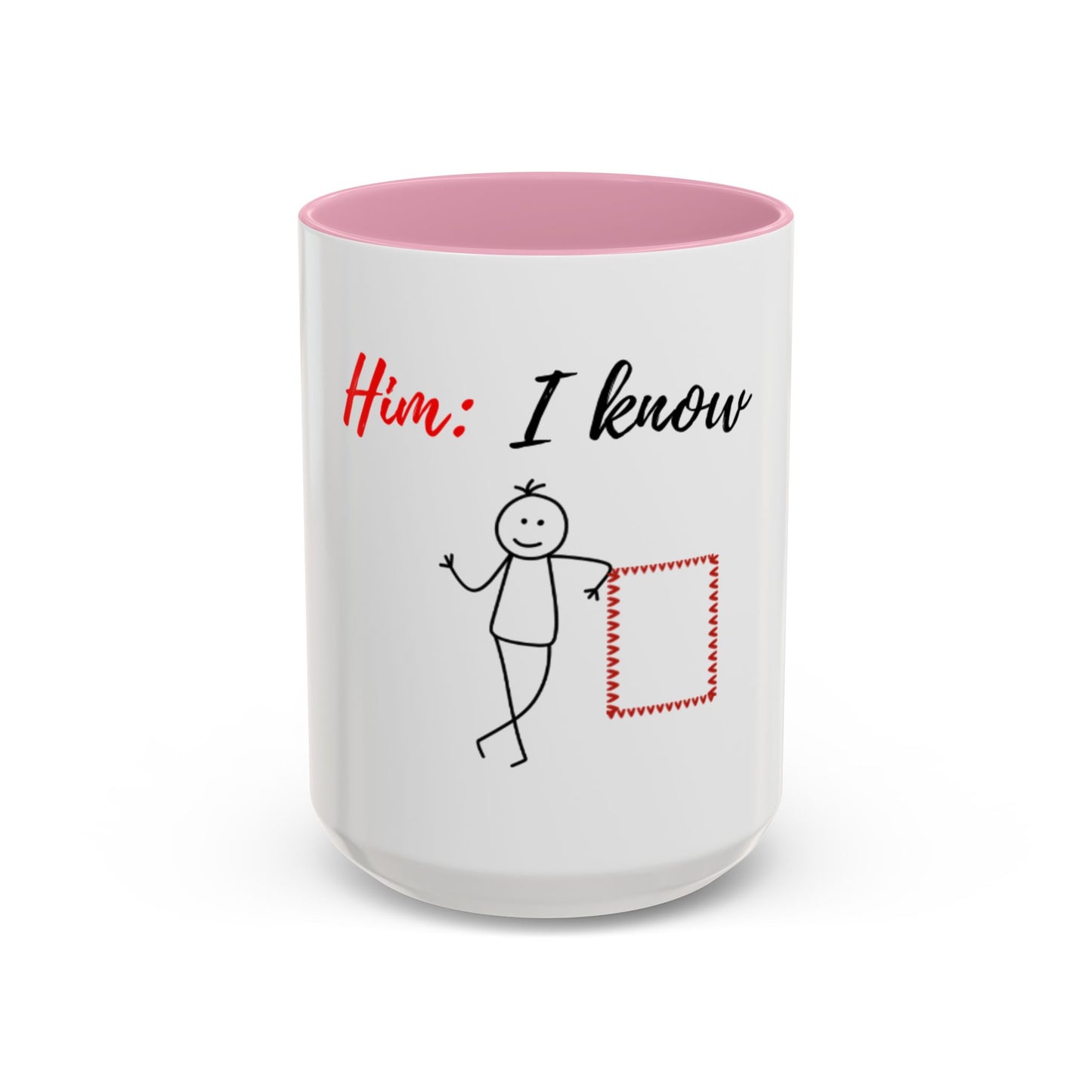 Him: I know Mugs (11oz, 15oz)