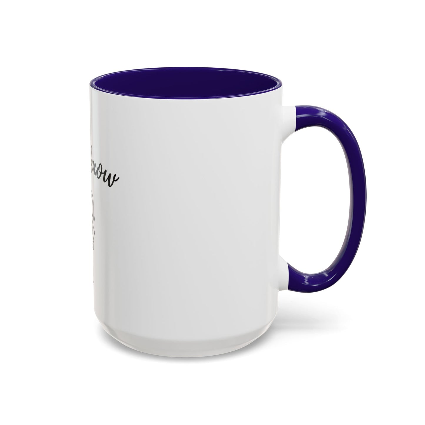 Her: I know Mugs (11oz, 15oz)