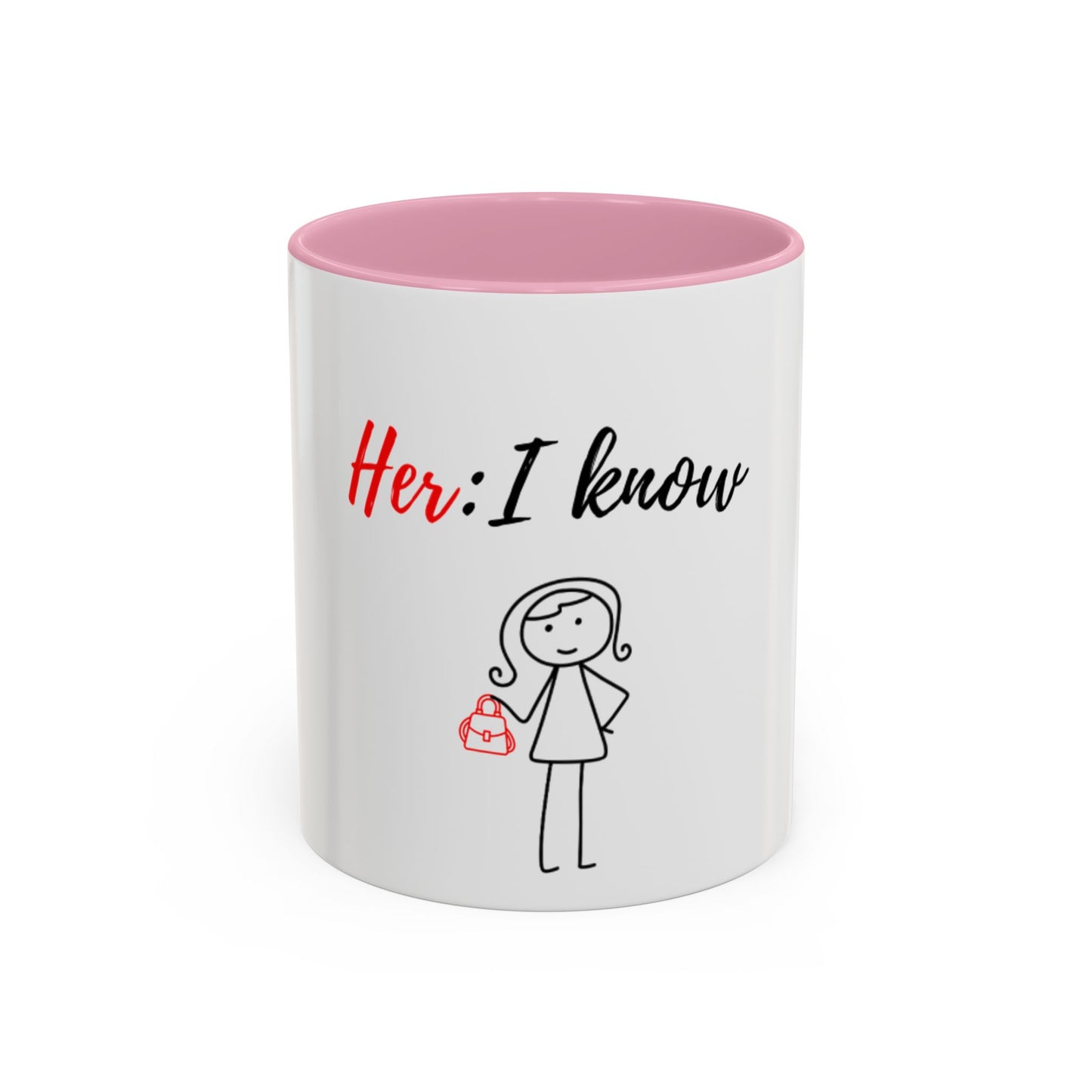 Her: I know Mugs (11oz, 15oz)