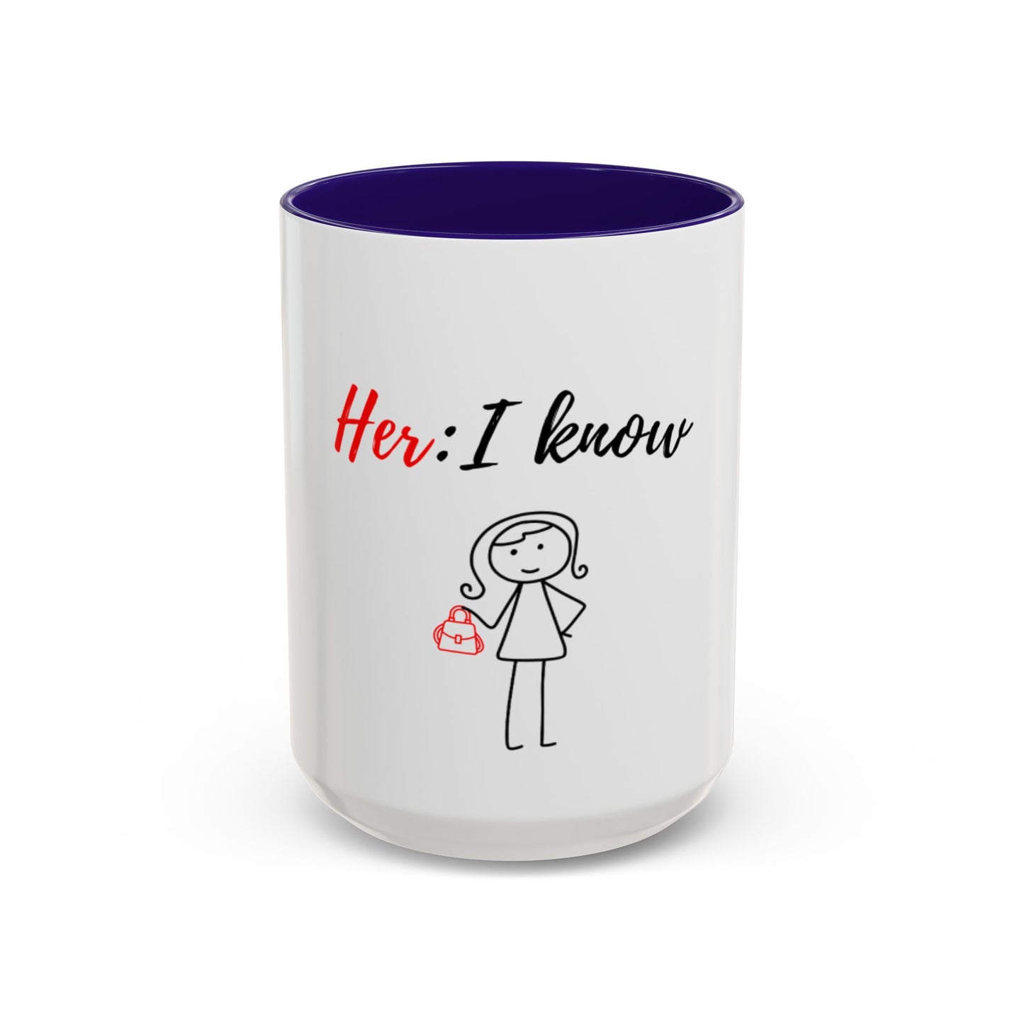 Her: I know Mugs (11oz, 15oz)