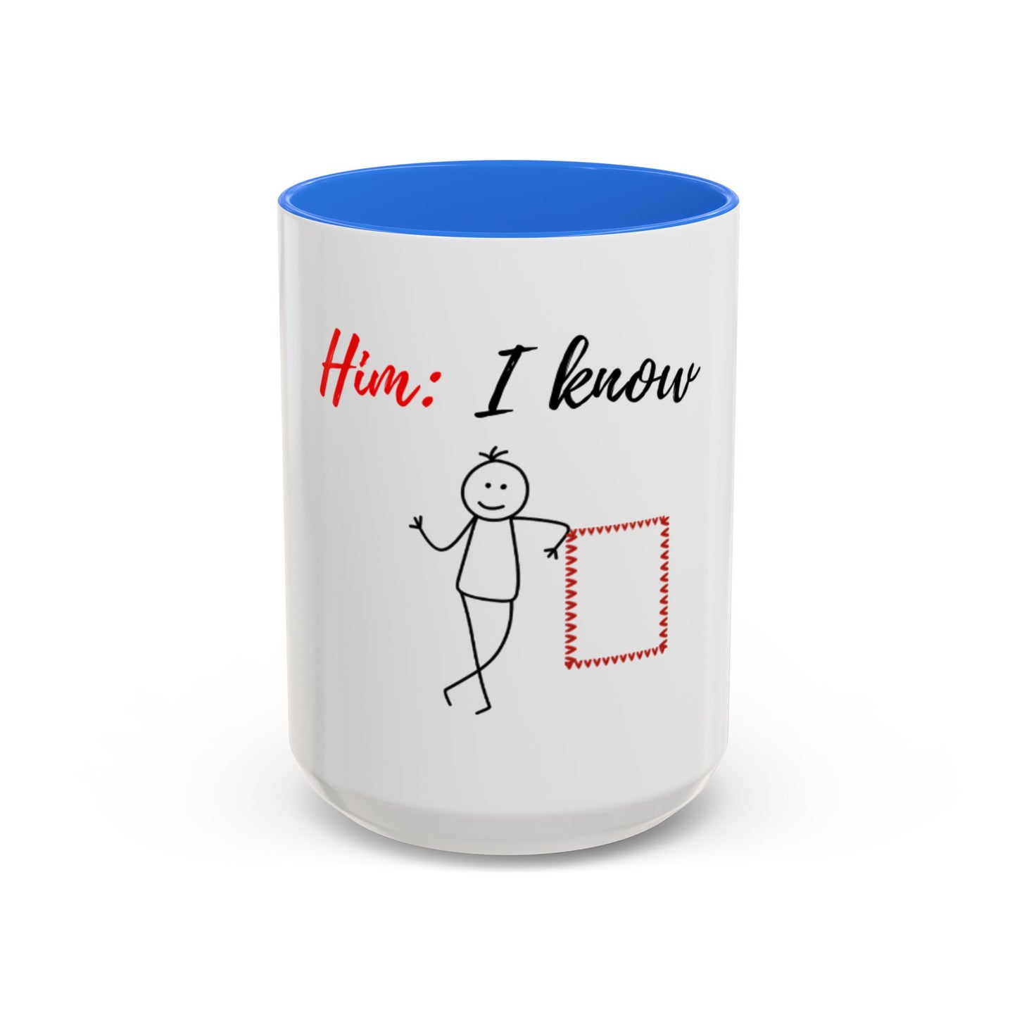 Him: I know Mugs (11oz, 15oz)