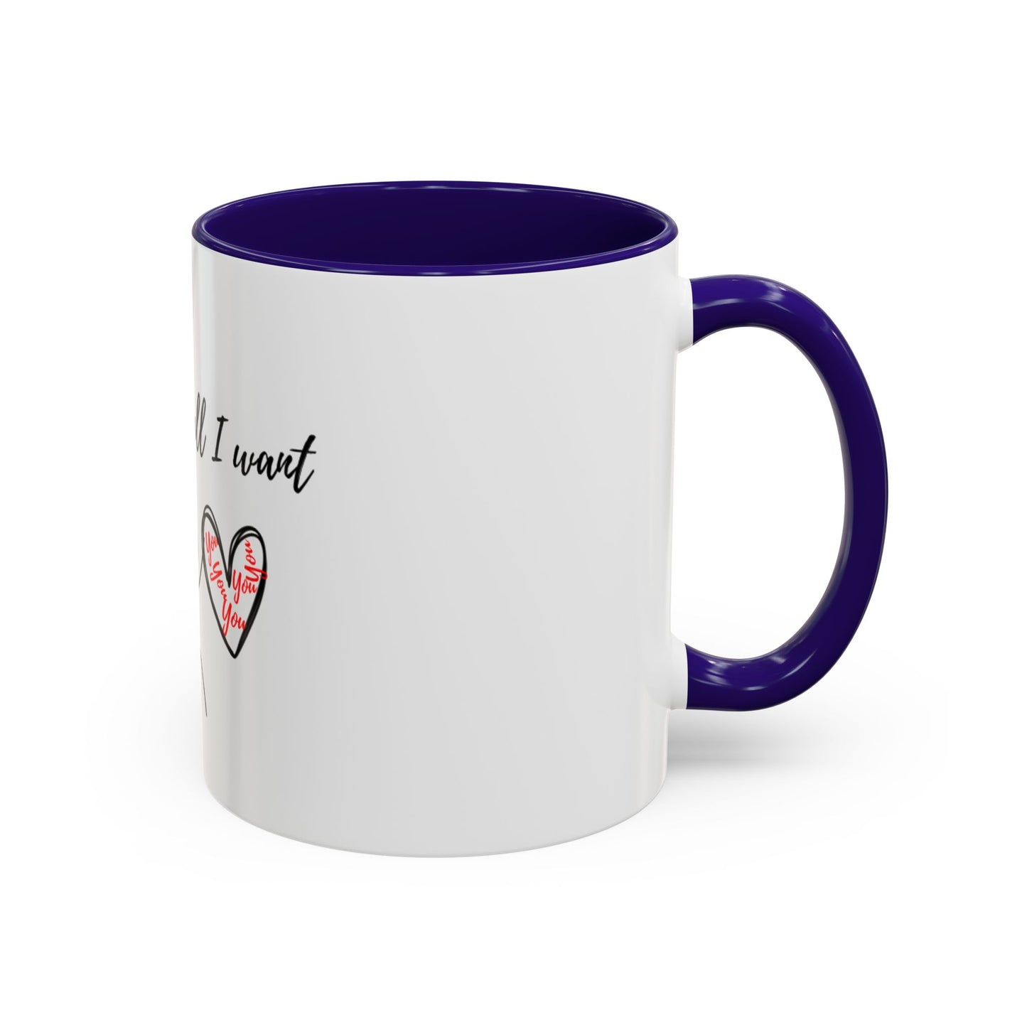 Him: You’re All I Want Mugs (11oz, 15oz)