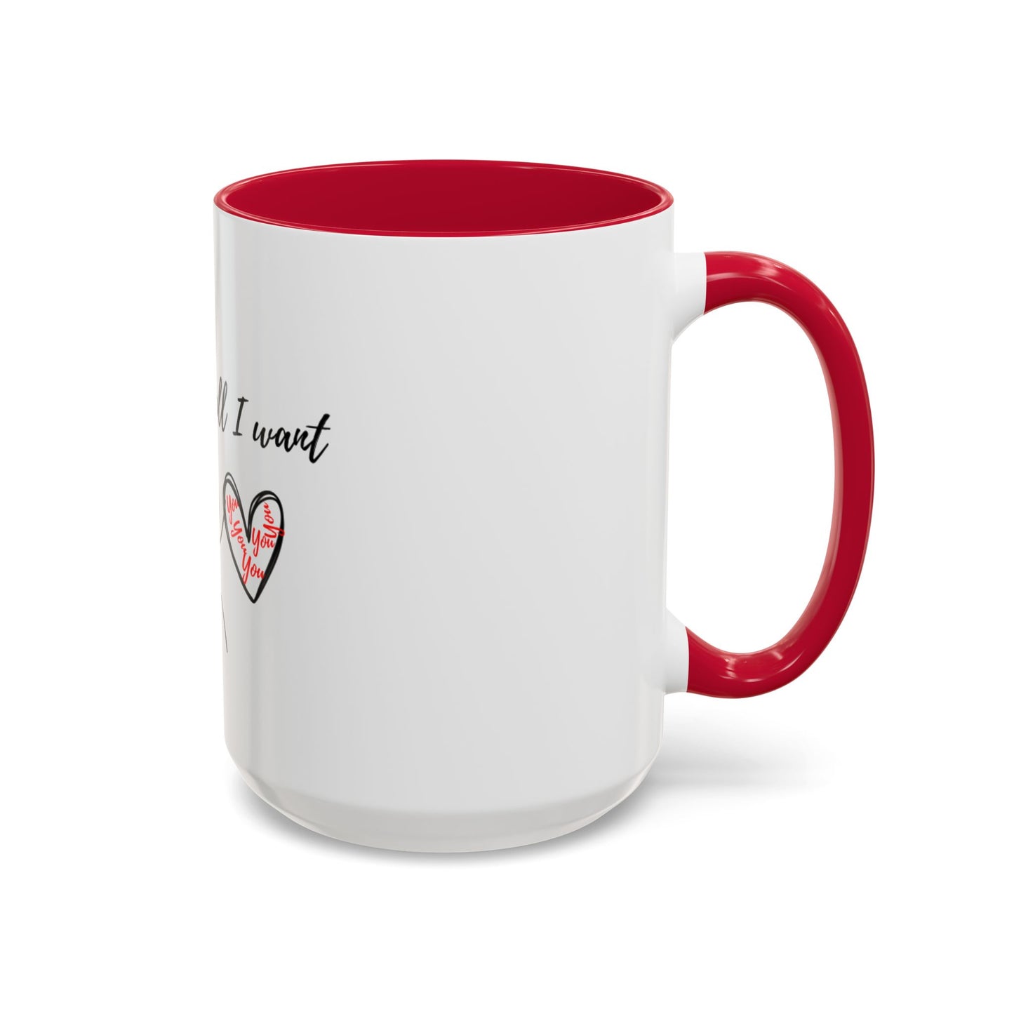 Him: You’re All I Want Mugs (11oz, 15oz)