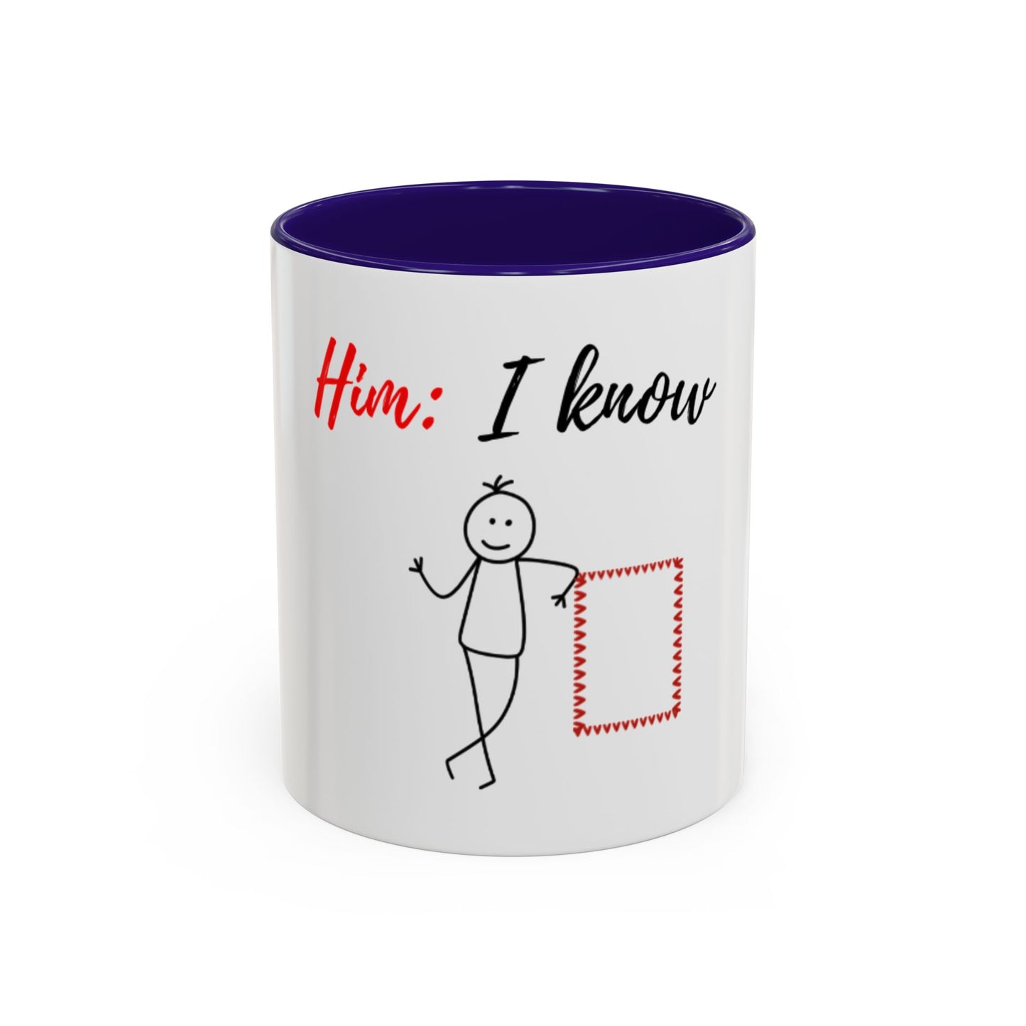 Him: I know Mugs (11oz, 15oz)