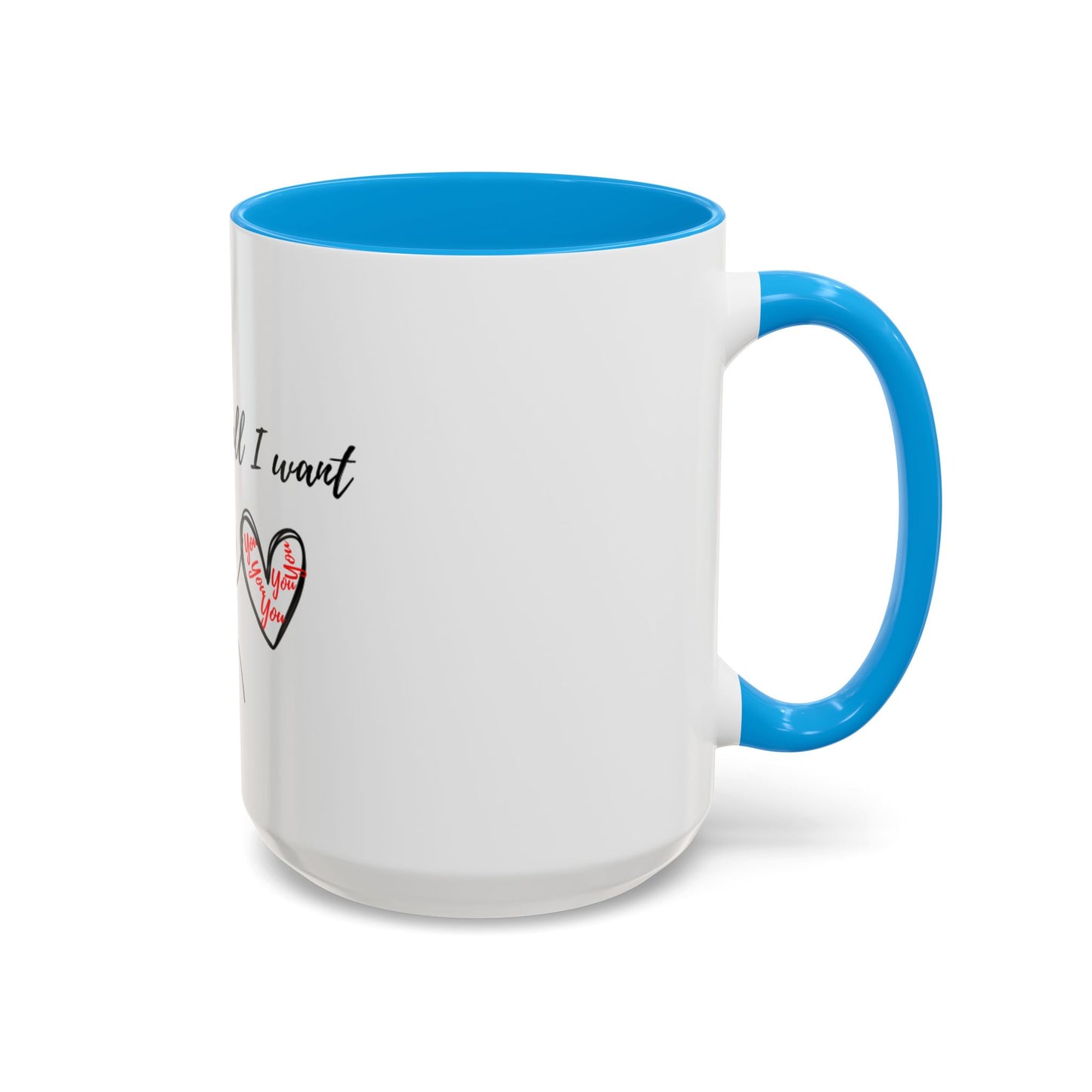 Him: You’re All I Want Mugs (11oz, 15oz)