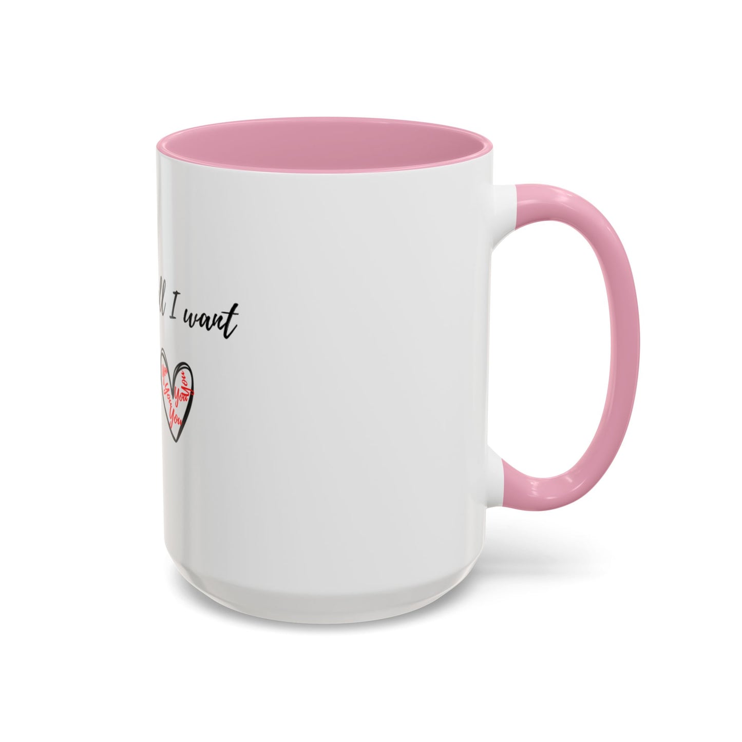 Her: You’re all I want Mugs (11oz, 15oz)