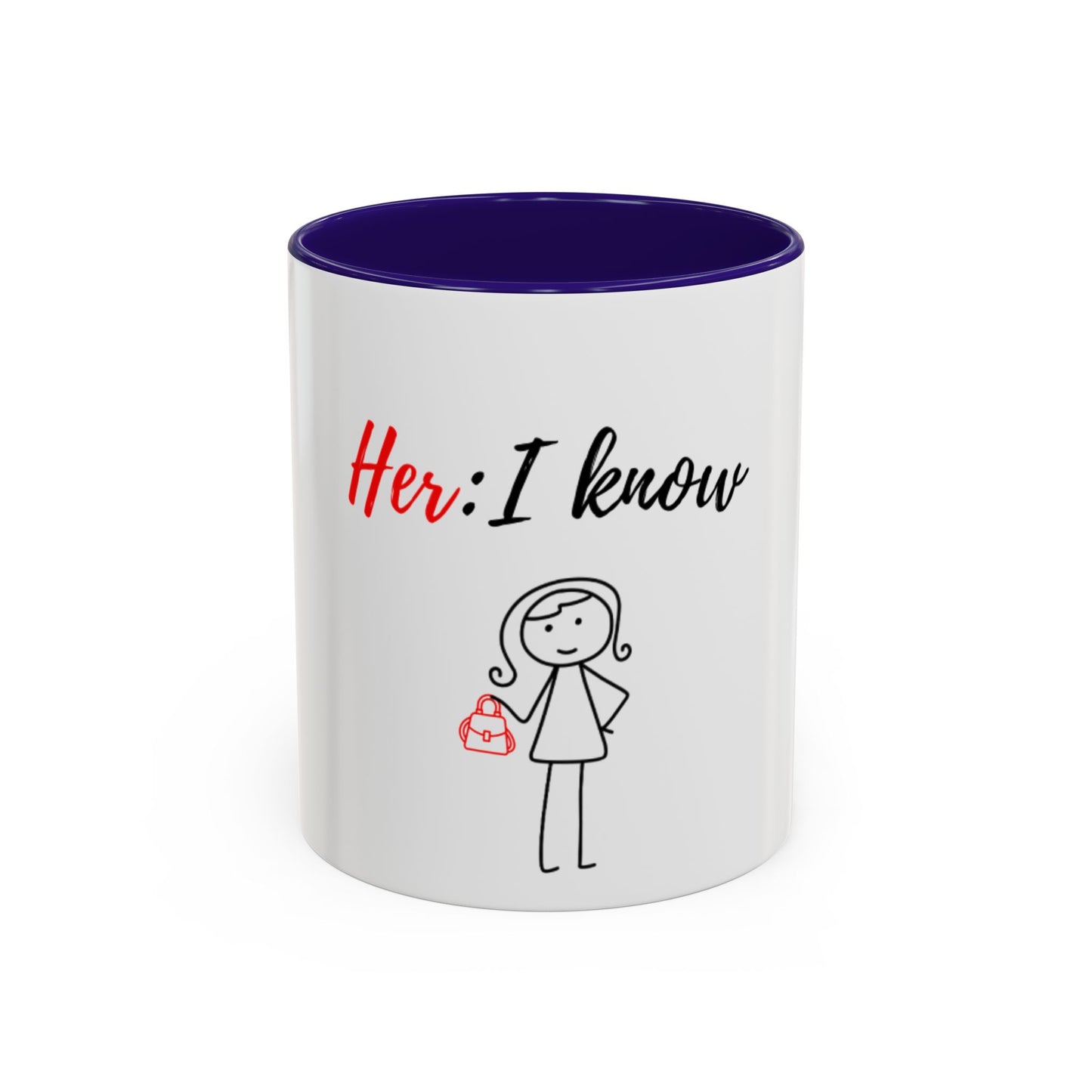 Her: I know Mugs (11oz, 15oz)