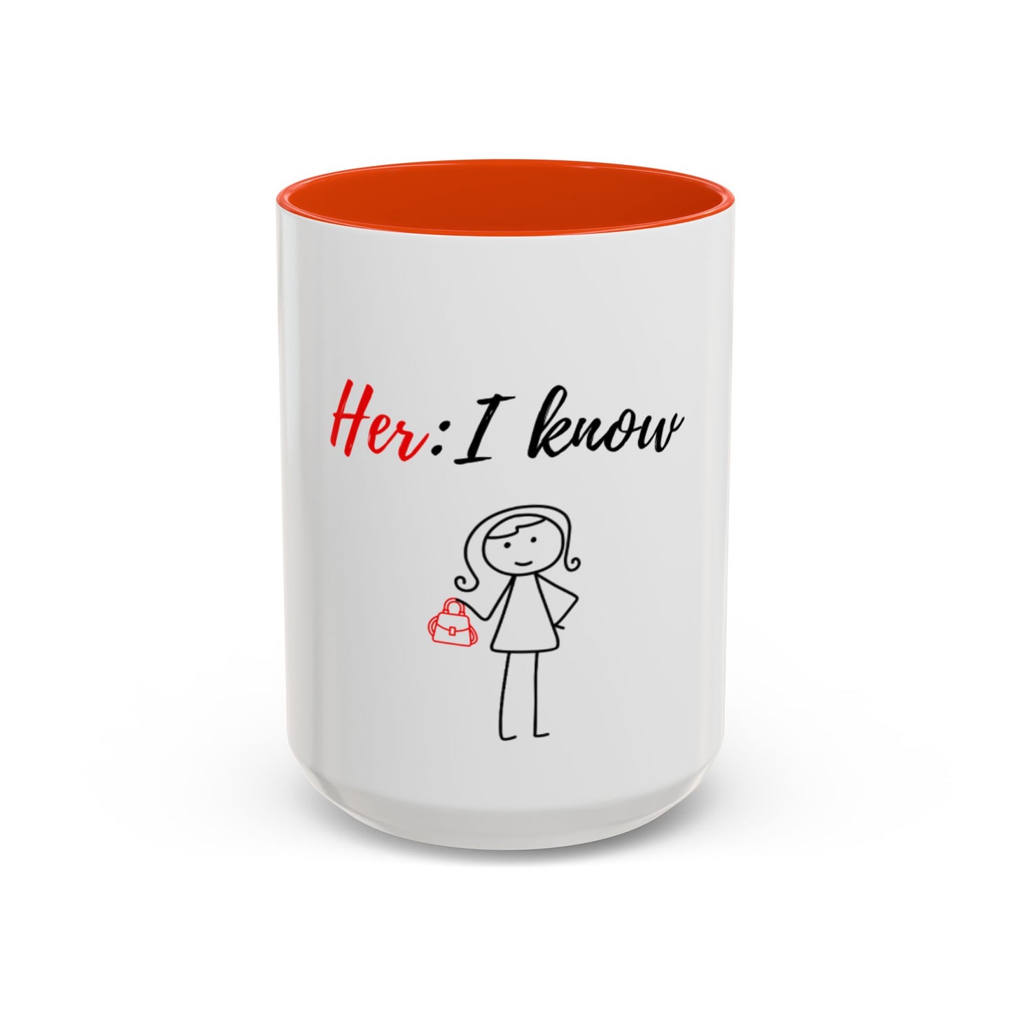 Her: I know Mugs (11oz, 15oz)