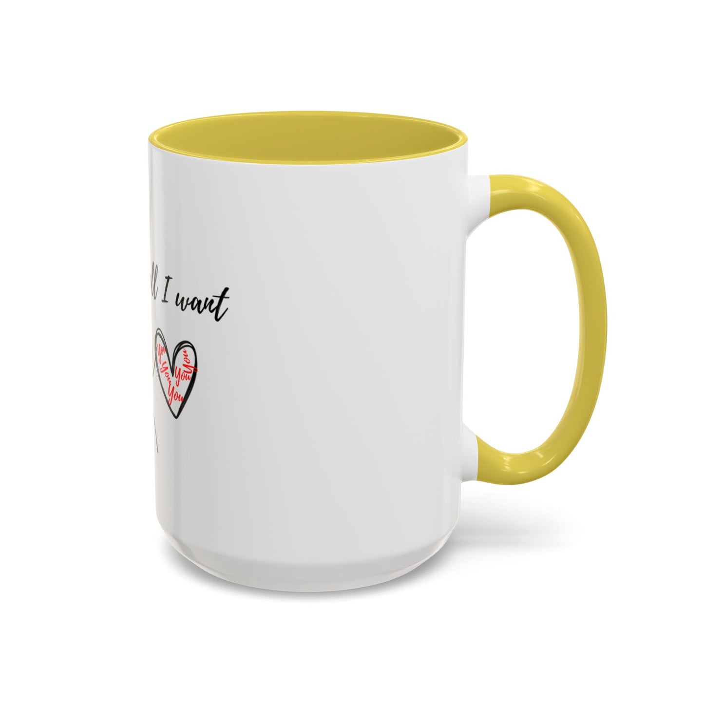 Him: You’re All I Want Mugs (11oz, 15oz)