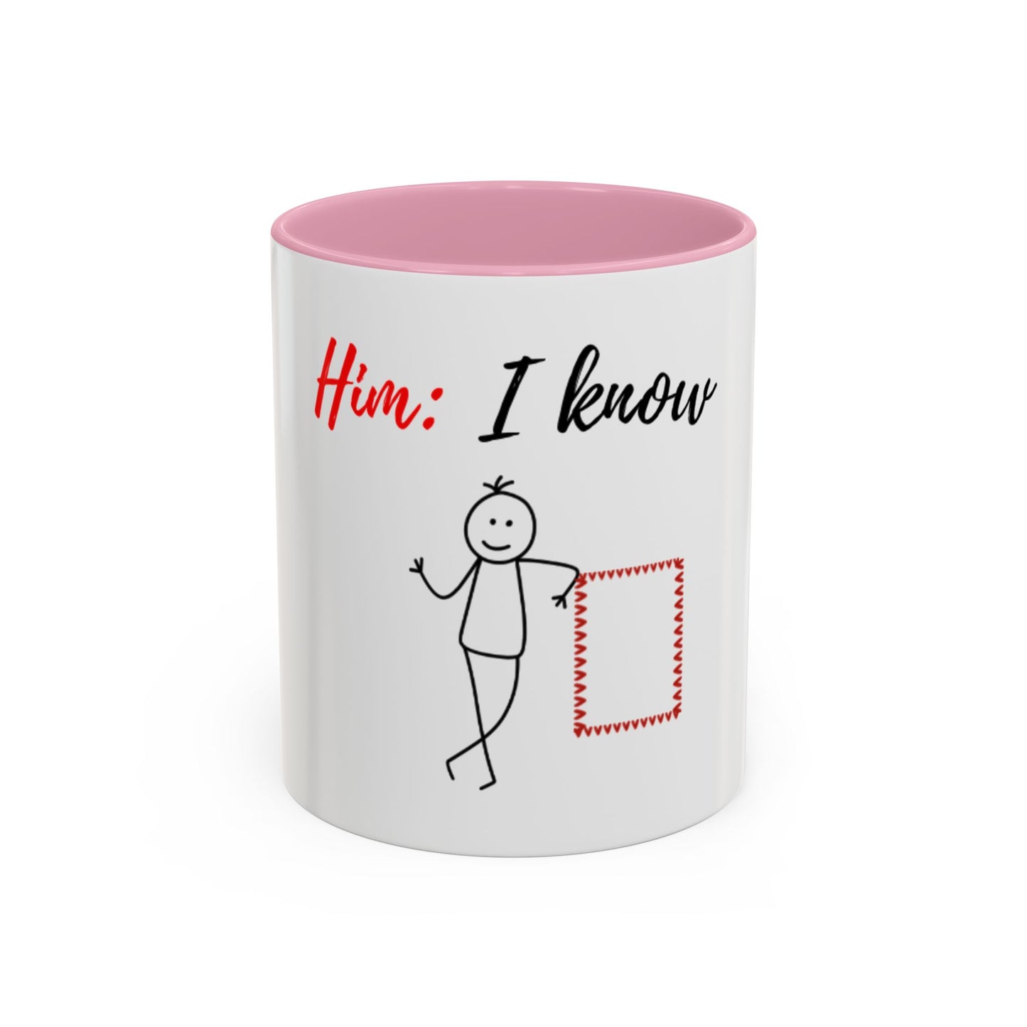 Him: I know Mugs (11oz, 15oz)