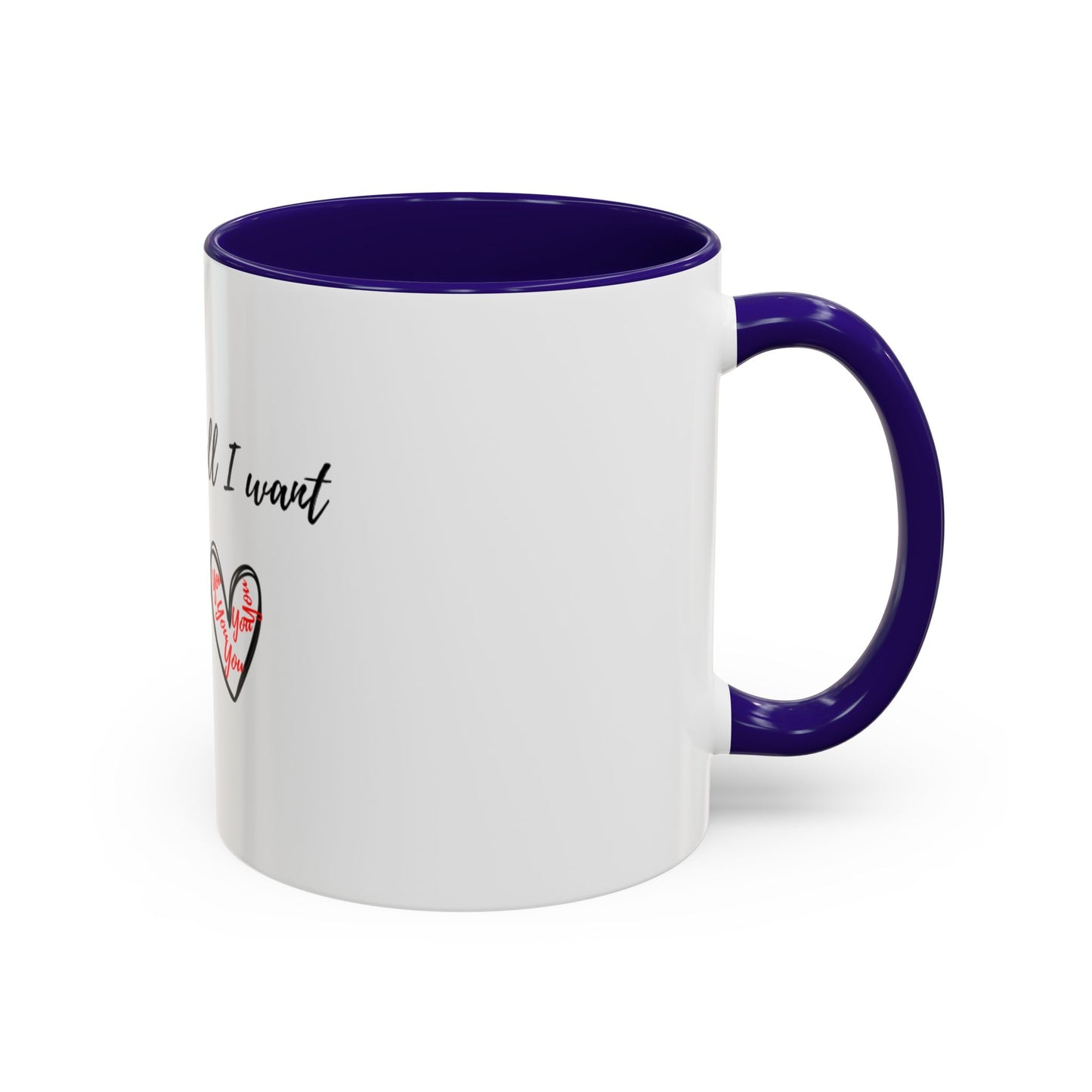 Her: You’re all I want Mugs (11oz, 15oz)