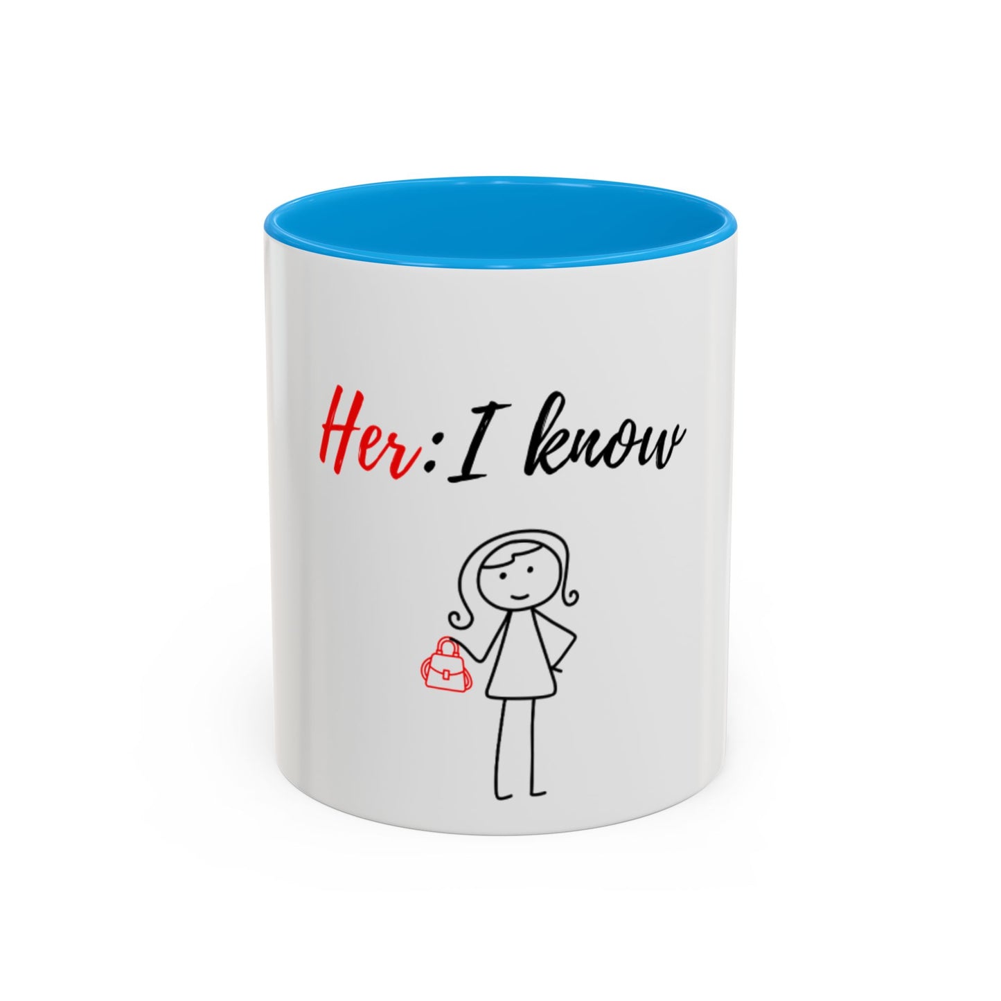 Her: I know Mugs (11oz, 15oz)