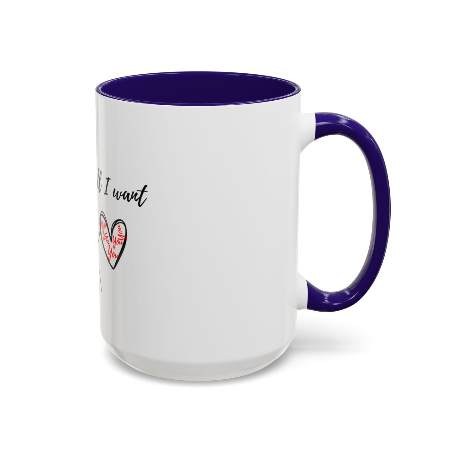 Him: You’re All I Want Mugs (11oz, 15oz)