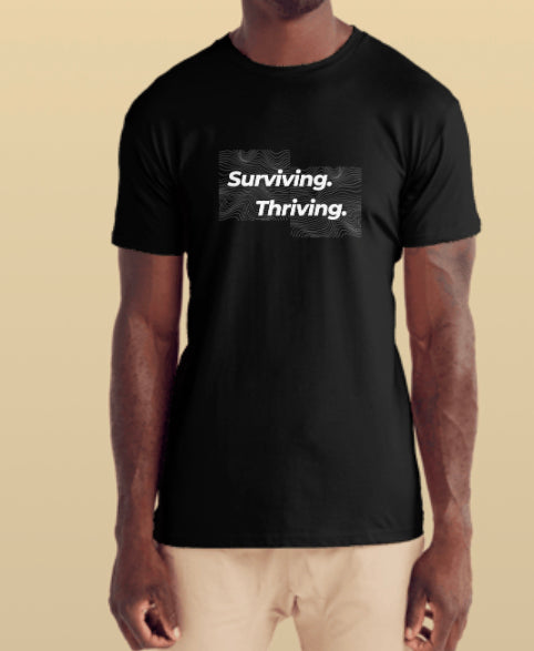 Surviving. Thriving Tee Shirt